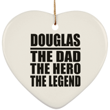 Douglas The Dad The Hero The Legend - Heart Ornament