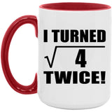 4th Birthday I Turned Square Root of 4 Twice - 15oz Accent Mug Red