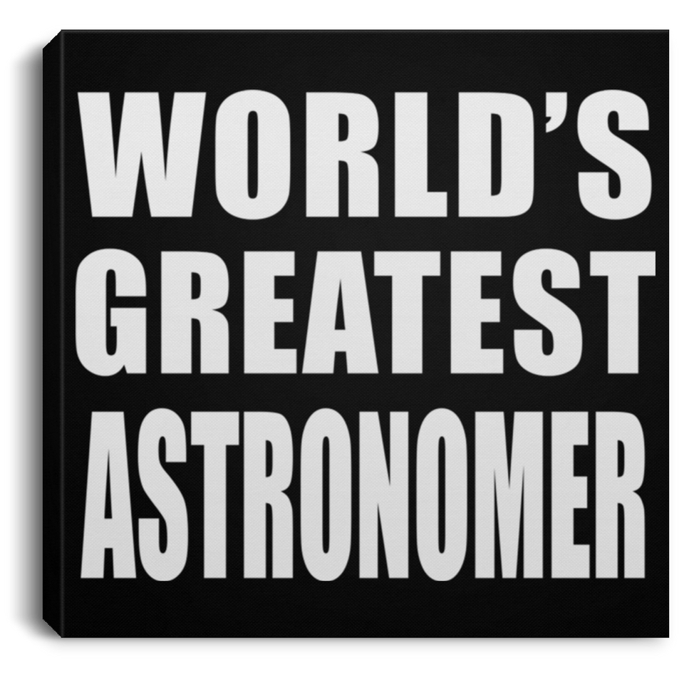 World's Greatest Astronomer - Canvas Square