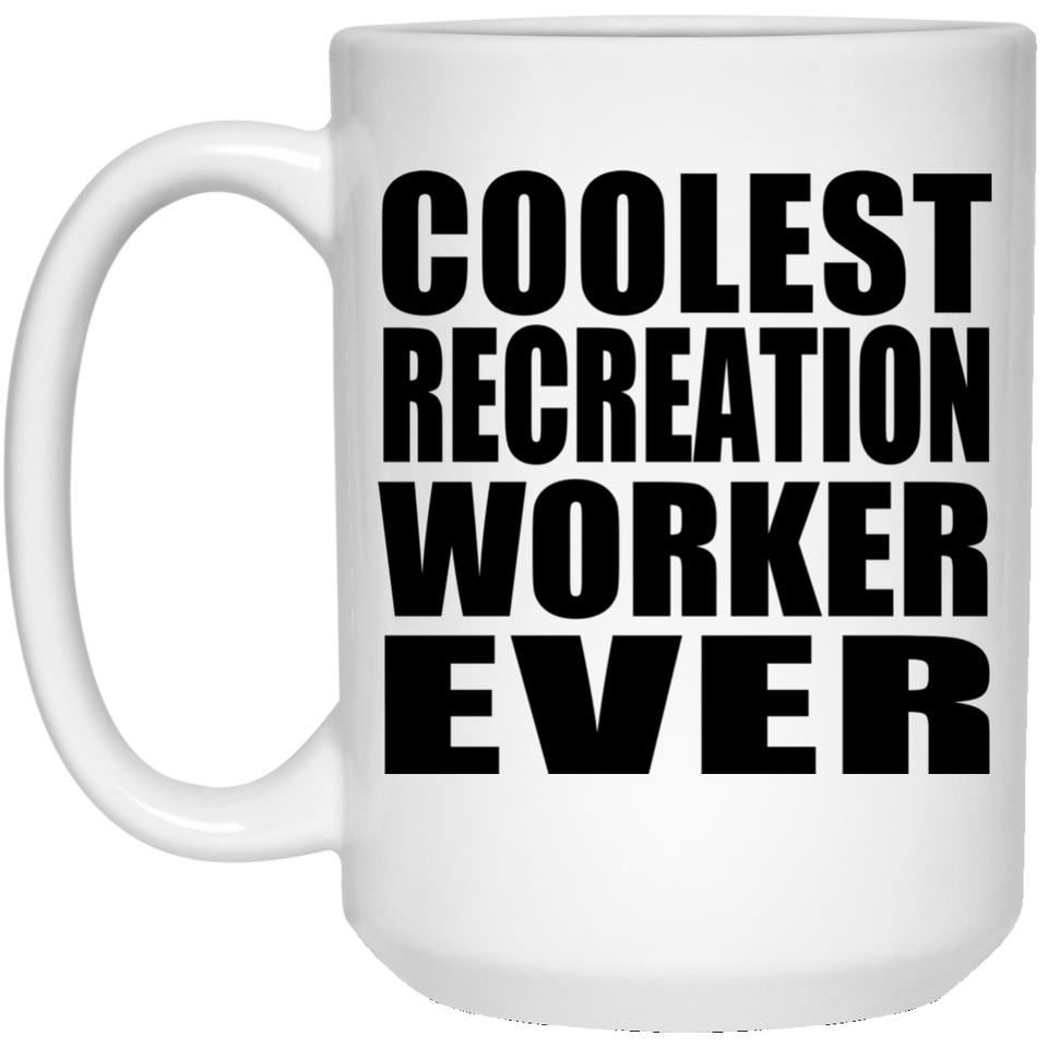 Coolest Recreation Worker Ever - 15 Oz Coffee Mug