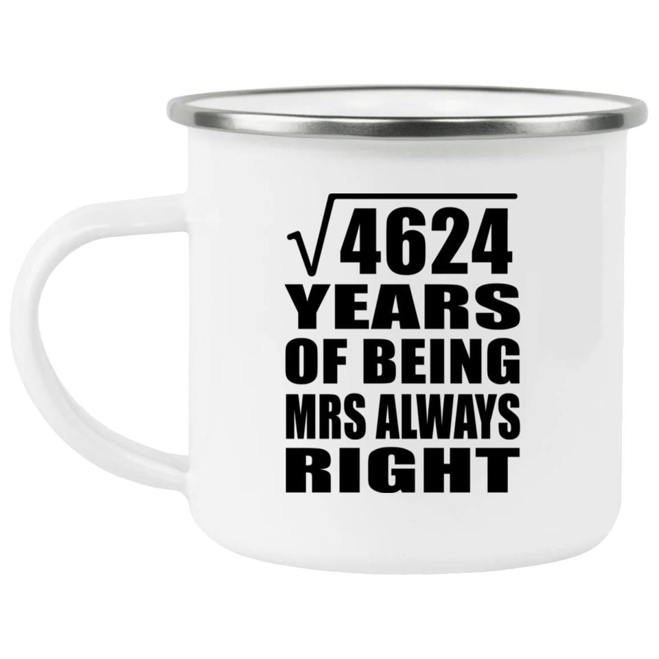 68th Anniversary Square Root of 4624 Years Mrs Always Right - 12oz Camping Mug