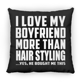 I Love My Boyfriend More Than Hair Styling - Throw Pillow Black