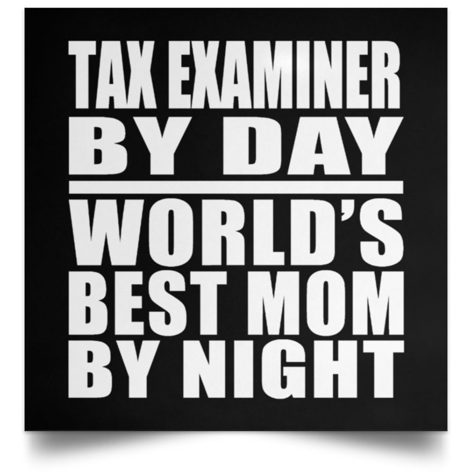 Tax Examiner By Day World's Best Mom By Night - Poster Square