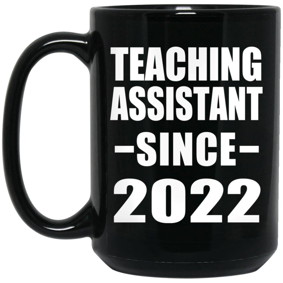Teaching Assistant Since 2022 - 15oz Coffee Mug Black
