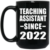 Teaching Assistant Since 2022 - 15oz Coffee Mug Black
