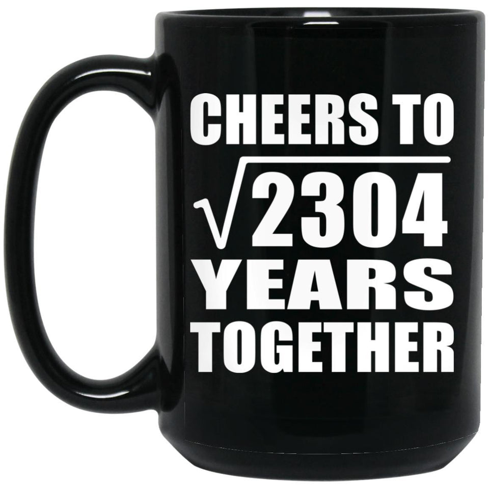 48th Anniversary Cheers To Square Root of 2304 Years Together - 15oz Coffee Mug Black
