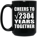 48th Anniversary Cheers To Square Root of 2304 Years Together - 15oz Coffee Mug Black