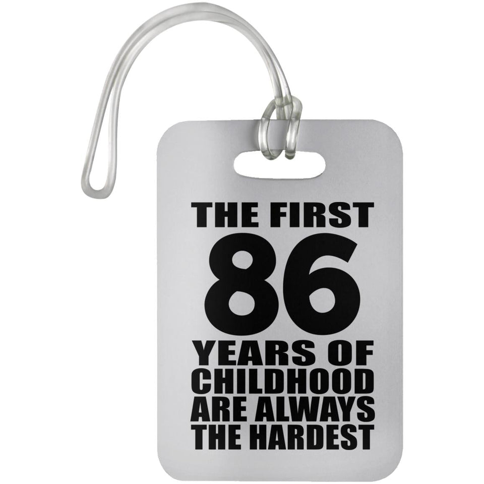 86th Birthday First 86 Years of Childhood Are The Hardest - Luggage Bag Tag