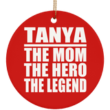 Tanya The Mom The Hero The Legend - Circle Ornament