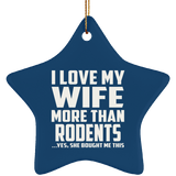 I Love My Wife More Than Rodents - Star Ornament