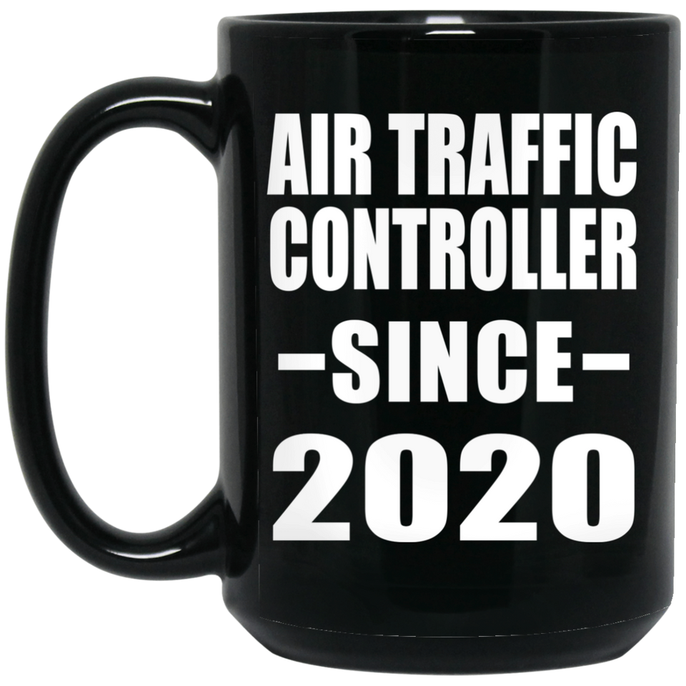 Air Traffic Controller Since 2020 - 15oz Coffee Mug Black