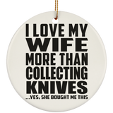 I Love My Wife More Than Collecting Knives - Circle Ornament
