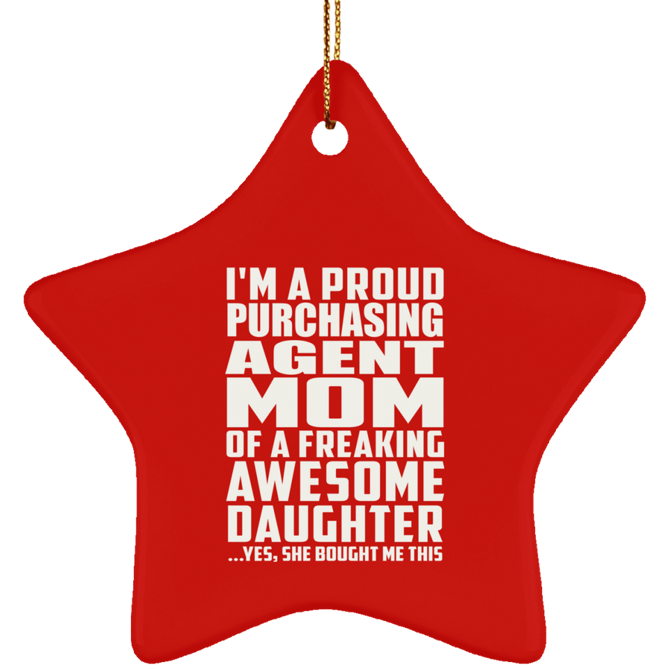 Proud Purchasing Agent Mom Of Awesome Daughter - Star Ornament