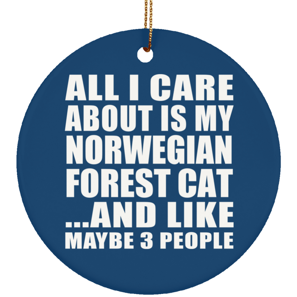 All I Care About Is My Norwegian Forest Cat - Circle Ornament
