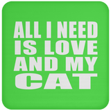 All I Need Is Love And My Cat - Drink Coaster