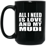 All I Need Is Love And My Mudi - 15 Oz Coffee Mug Black