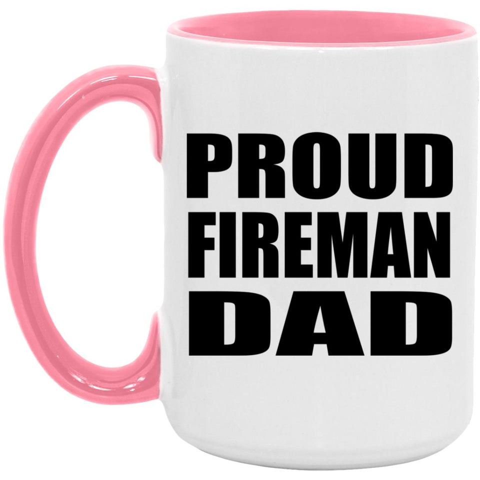 Proud Fireman Dad - 15oz Accent Mug Pink
