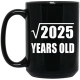 45th Birthday Square Root of 2025 Years Old - 15oz Coffee Mug Black