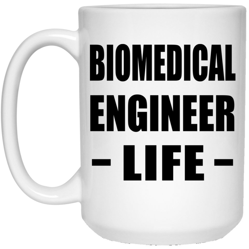 Biomedical Engineer Life - 15oz Coffee Mug