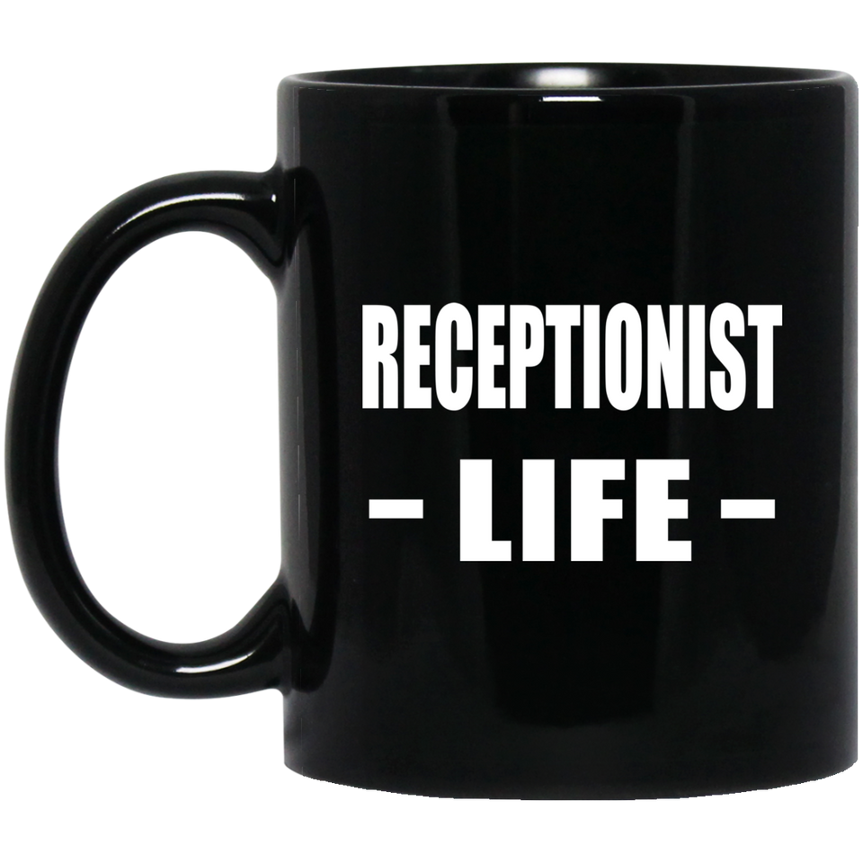 Receptionist Life - 11oz Coffee Mug Black