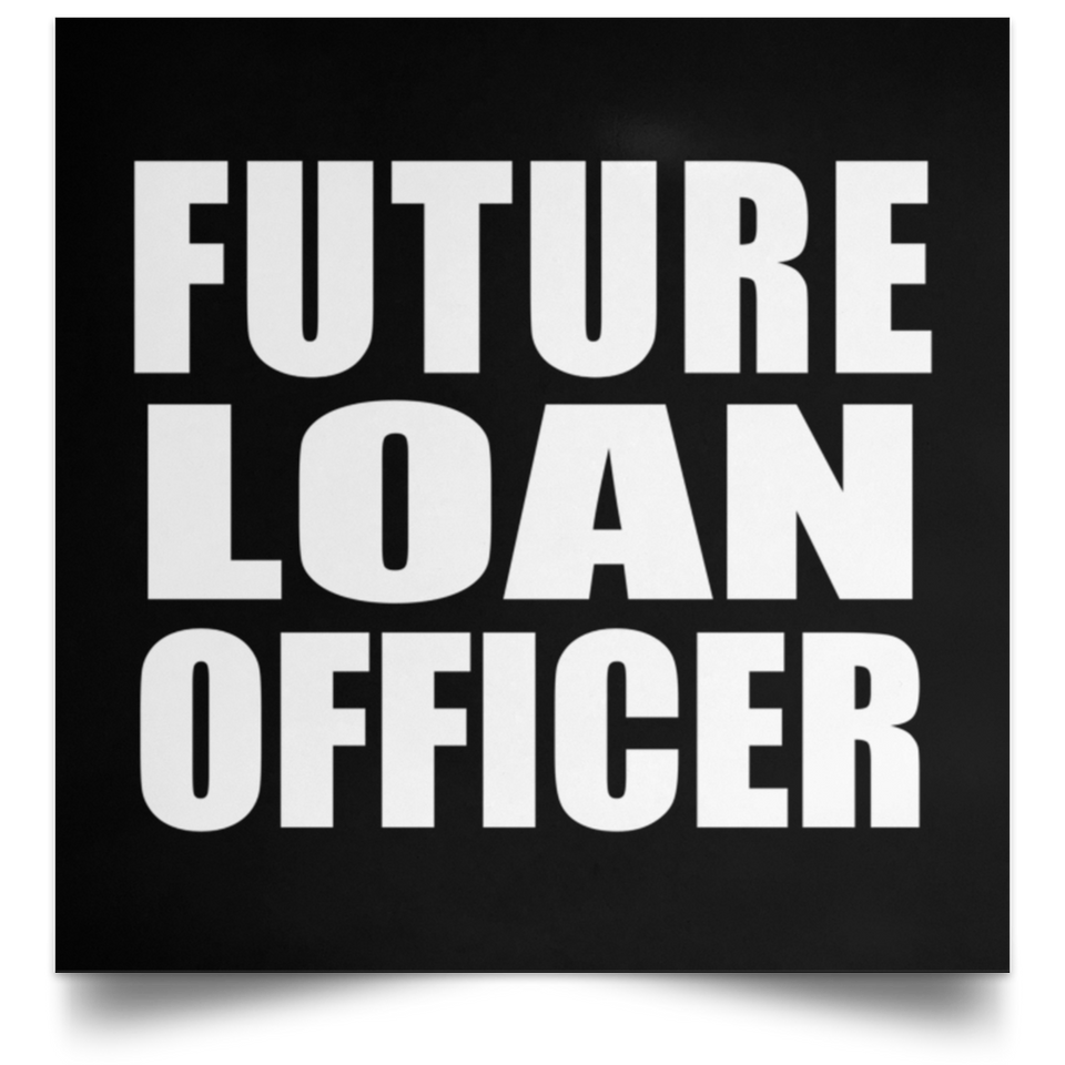 Future Loan Officer - Poster Square