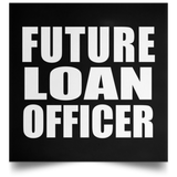 Future Loan Officer - Poster Square