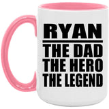 Ryan The Dad The Hero The Legend - 15oz Accent Mug Pink