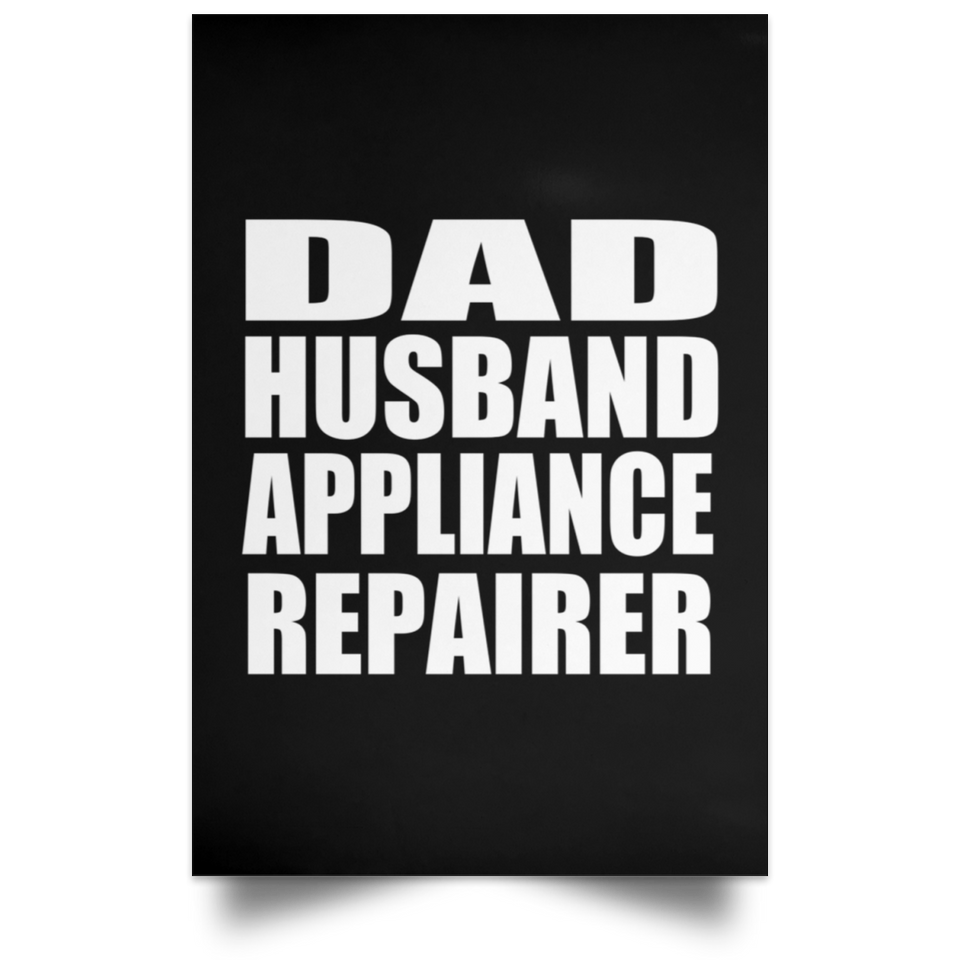 Dad Husband Appliance Repairer - Poster Portrait
