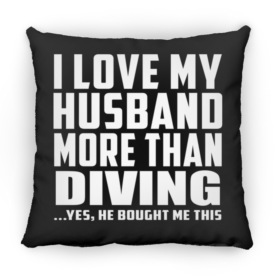 I Love My Husband More Than Diving - Throw Pillow Black