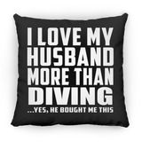 I Love My Husband More Than Diving - Throw Pillow Black