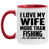 I Love My Wife More Than Fishing - 11oz Accent Mug Red