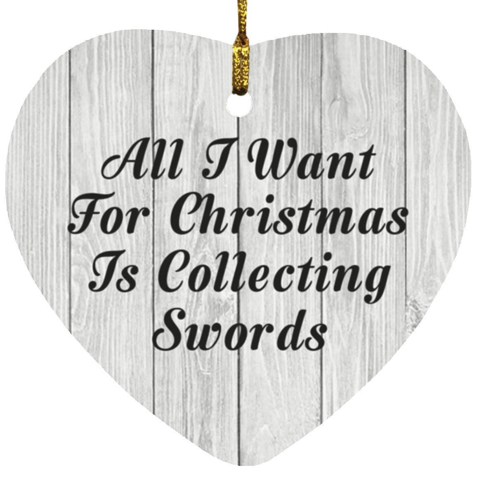 All I Want For Christmas Is Collecting Swords - Heart Ornament F