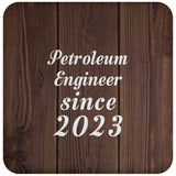 Petroleum Engineer Since 2023 - Drink Coaster D