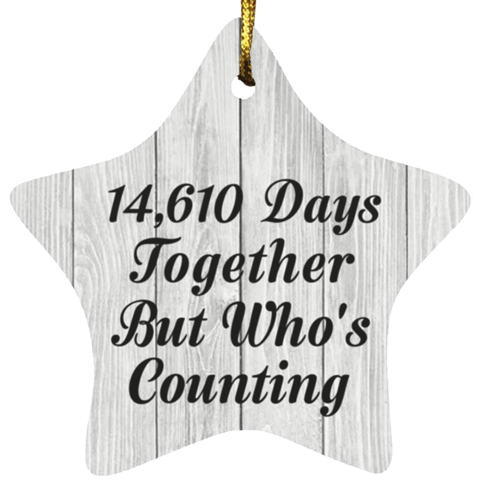 40th Anniversary 14,610 Days Together Who's Counting - Star Ornament F