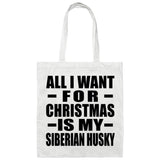 All I Want For Christmas Is My Siberian Husky - Tote Bag White