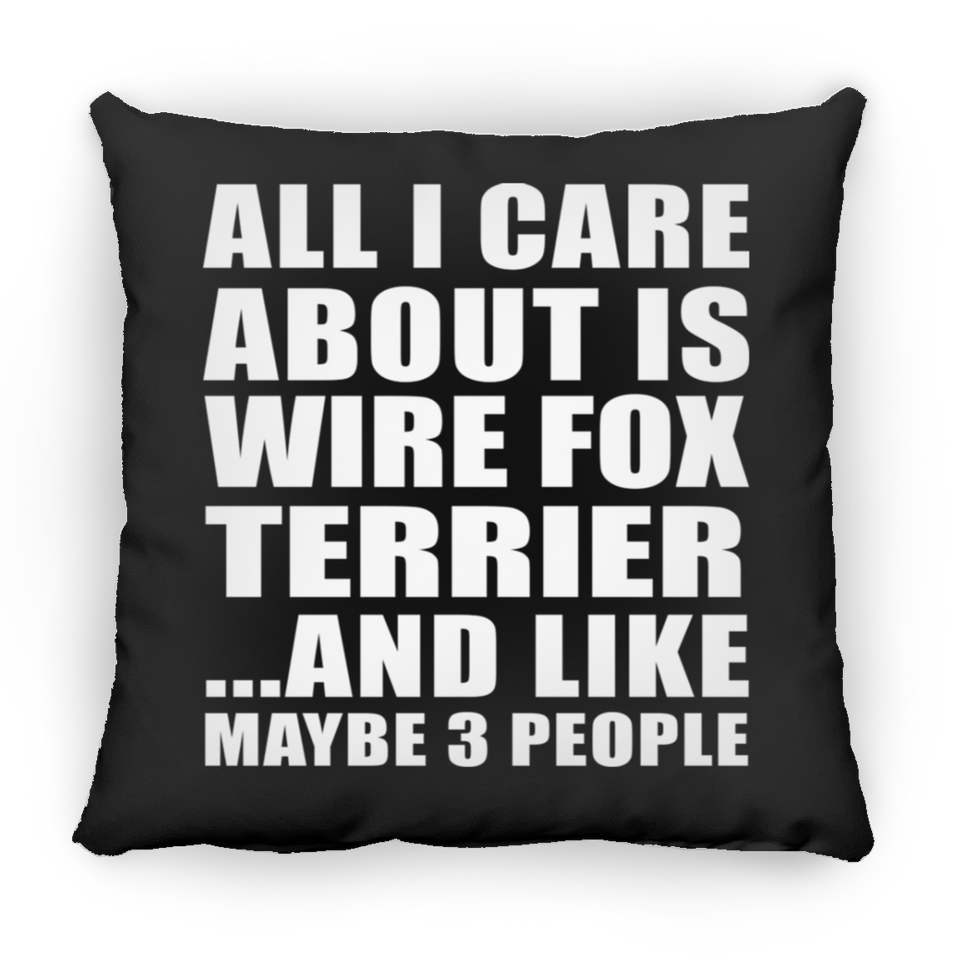 All I Care About Is Wire Fox Terrier - Throw Pillow Black