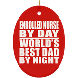 Enrolled Nurse By Day World's Best Dad By Night - Oval Ornament