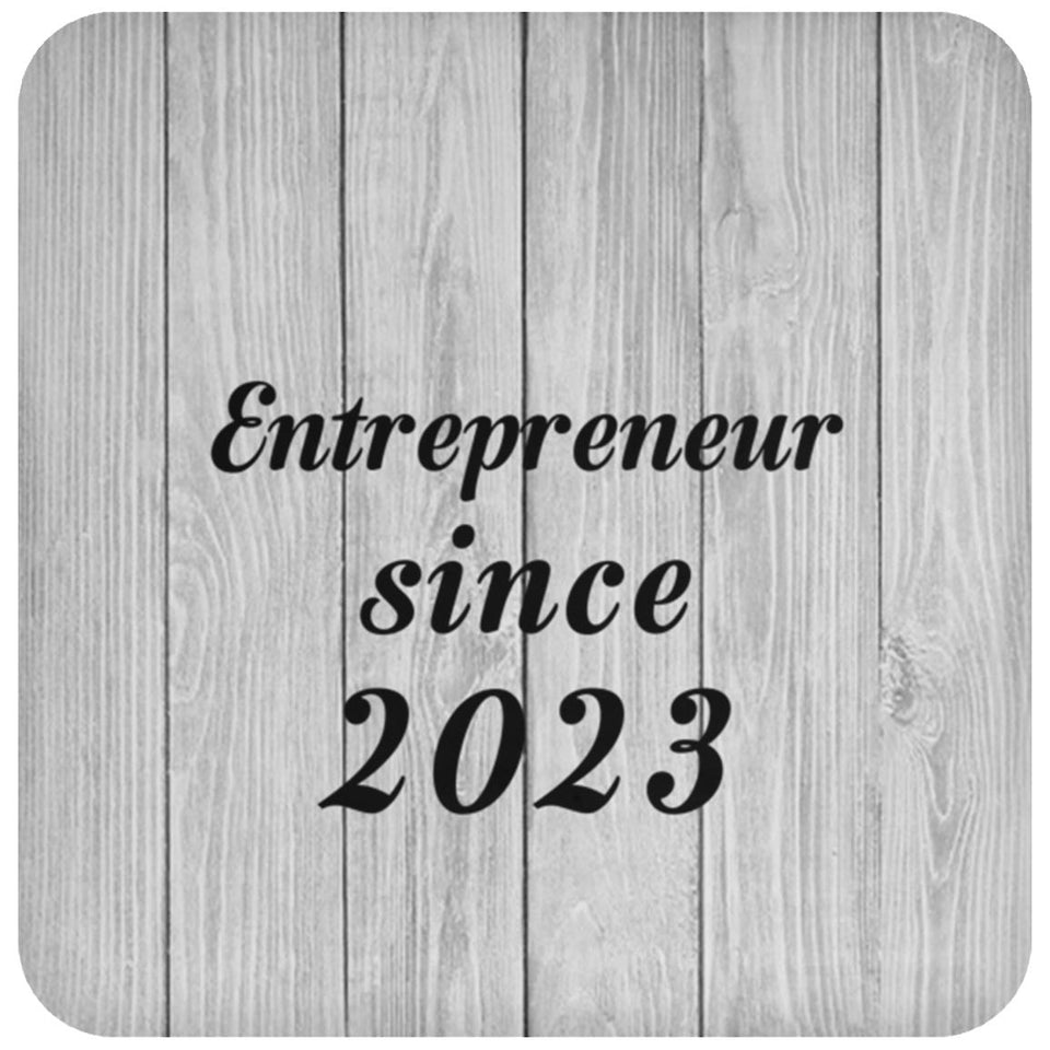 Entrepreneur Since 2023 - Drink Coaster F