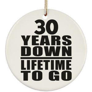 30th Anniversary 30 Years Down Lifetime To Go - Circle Ornament