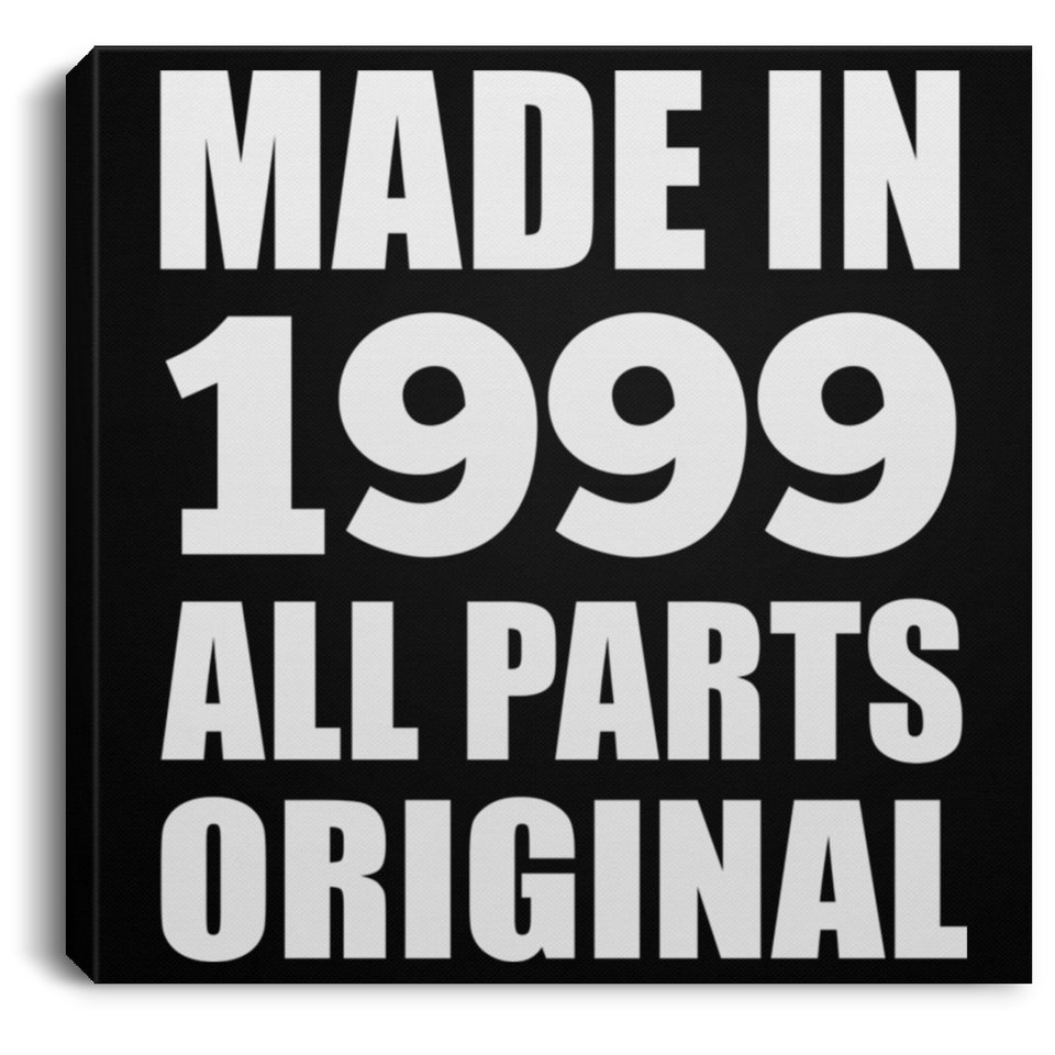 25th Birthday Made in 1999 All Parts Original - Canvas Square