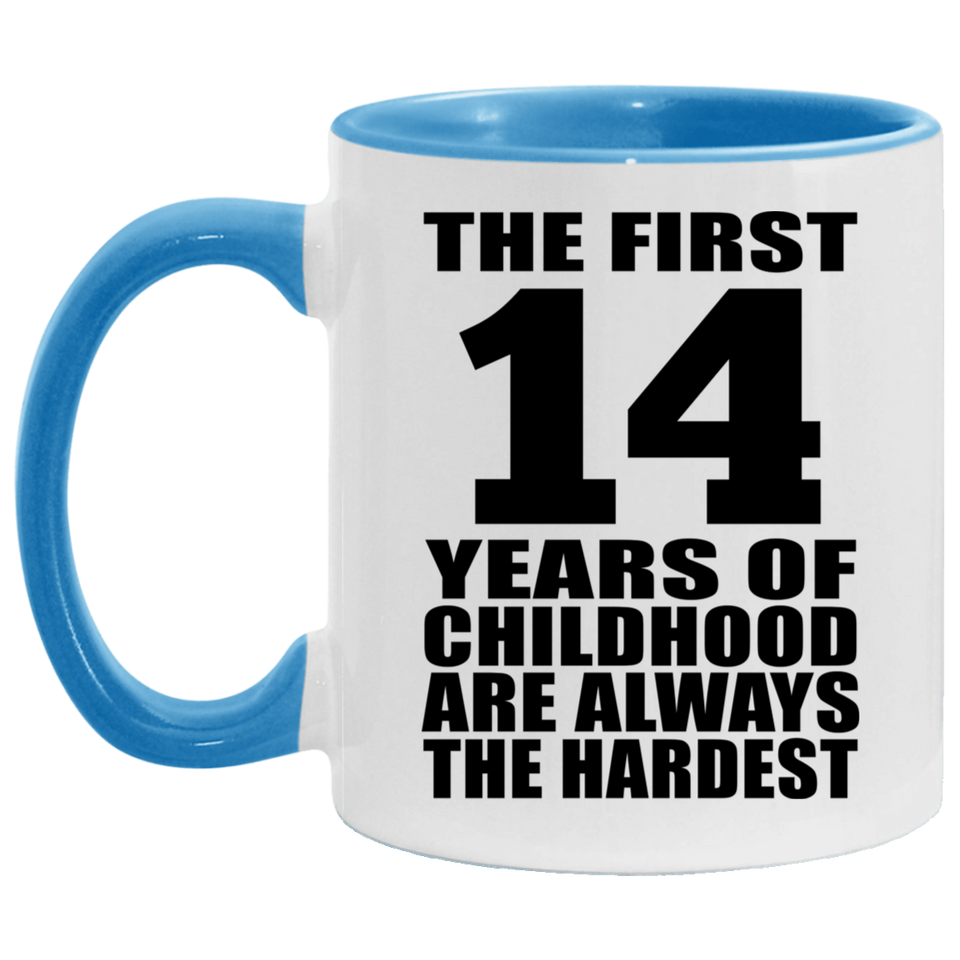 14th Birthday First 14 Years of Childhood Are The Hardest - 11oz Accent Mug Blue
