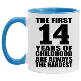 14th Birthday First 14 Years of Childhood Are The Hardest - 11oz Accent Mug Blue