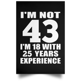 43rd Birthday I'm Not 43 I'm 18 With 25 Years Experience - Poster Portrait