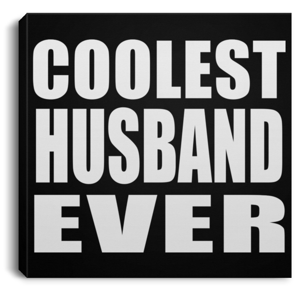 Coolest Husband Ever - Canvas Square