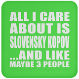 All I Care About Is Slovensky Kopov - Drink Coaster