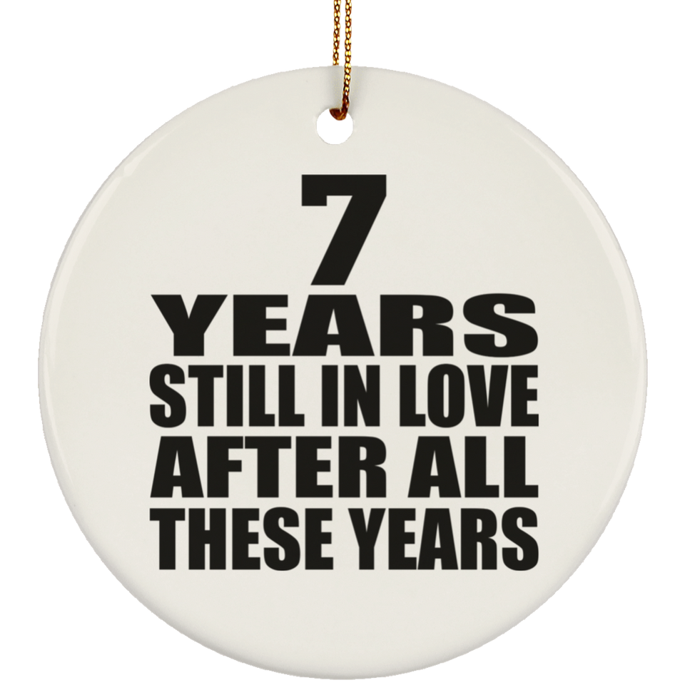 7th Anniversary 7 Years Still In Love After These Years - Circle Ornament