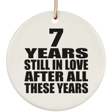 7th Anniversary 7 Years Still In Love After These Years - Circle Ornament