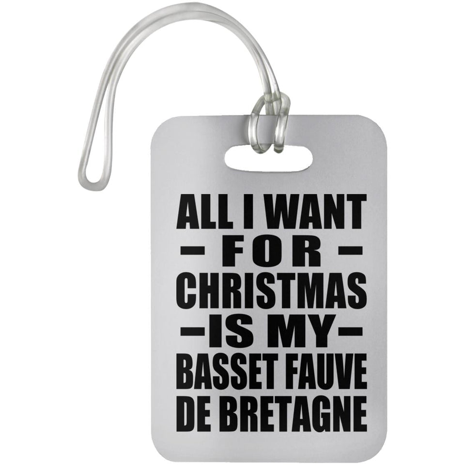 All I Want For Christmas Is My Basset Fauve De Bretagne - Luggage Bag Tag