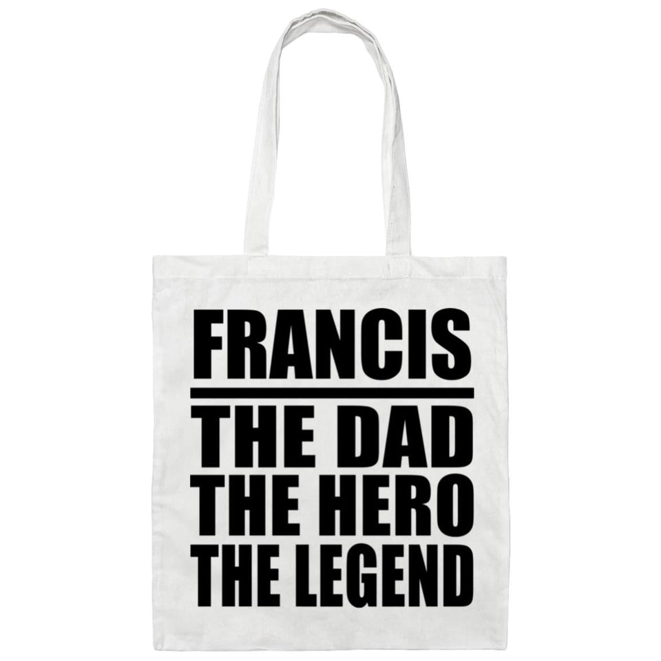 Francis The Dad The Hero The Legend - Tote Bag White