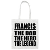 Francis The Dad The Hero The Legend - Tote Bag White